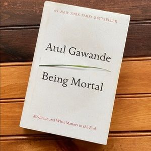 Being Mortal - By: Atul Gawande